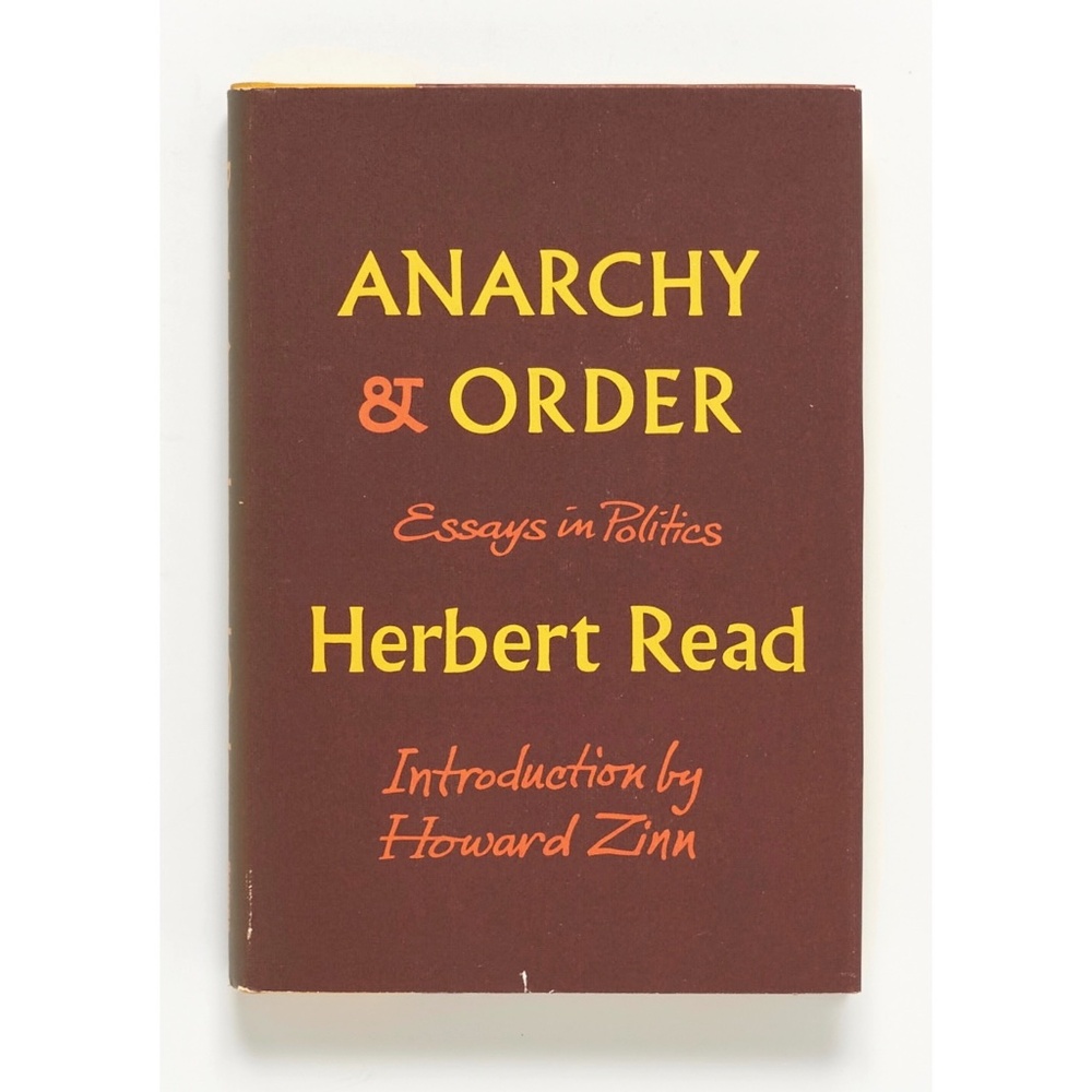 ANARCHY & ORDER: Essays in Politics - Herbert Read - Beacon, 1971 - Howard Zinn